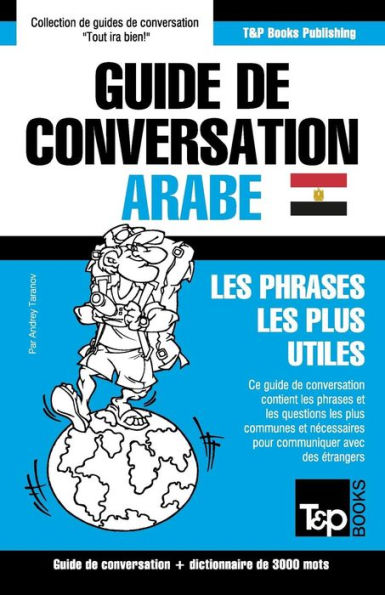 Guide de conversation FranÃ¯Â¿Â½ais-Arabe Ã¯Â¿Â½gyptien et vocabulaire thÃ¯Â¿Â½matique de 3000 mots