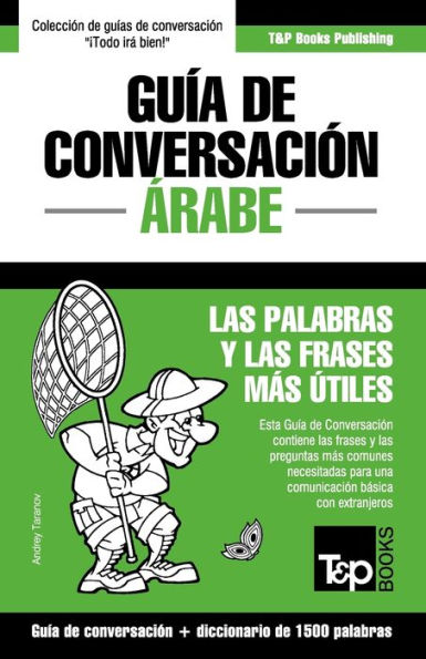 Guï¿½a de Conversaciï¿½n Espaï¿½ol-ï¿½rabe y diccionario conciso de 1500 palabras