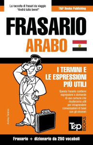 Title: Frasario Italiano-Arabo Egiziano e mini dizionario da 250 vocaboli, Author: Andrey Taranov