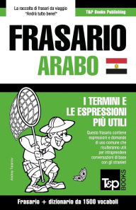 Title: Frasario Italiano-Arabo Egiziano e dizionario ridotto da 1500 vocaboli, Author: Andrey Taranov