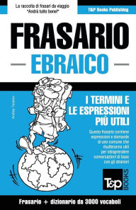 Title: Frasario Italiano-Ebraico e vocabolario tematico da 3000 vocaboli, Author: Andrey Taranov