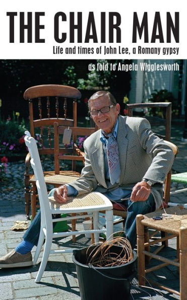 The Chair Man: Life and times of John Lee, a Romany gypsy