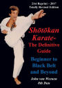 Shotokan Karate - The Definitive Guide: Beginning to Black Belt and Beyond