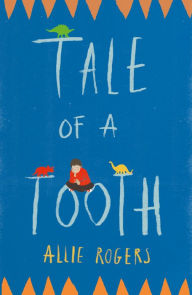 Title: Tale of a Tooth, Author: Allie Rogers