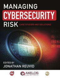 Title: Managing Cybersecurity Risk: Cases Studies and Solutions, Author: Jonathan Reuvid