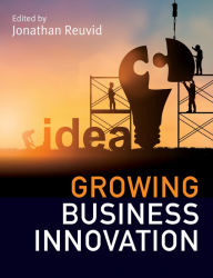 Title: Growing Business Innovation: Creating, Marketing and Monetising IP, Author: Jonathan Reuvid