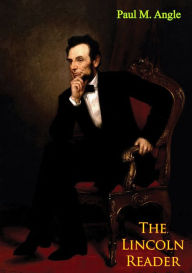 Title: The Lincoln Reader, Author: Paul M. Angle