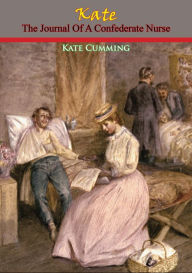 Title: Kate: The Journal Of A Confederate Nurse, Author: Kate Cumming