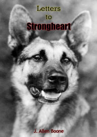 Title: Letters To Strongheart, Author: J. Allen Boone