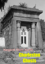 Title: Charleston Ghosts, Author: Margaret Rhett Martin