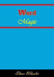 Title: Word Magic: Tested Answers to 100 Everyday Situations, Author: Elmer Wheeler