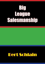 Title: Big-League Salesmanship, Author: Bert H. Schlain