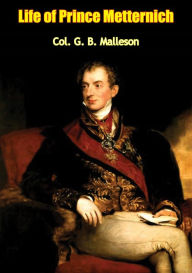 Title: Life of Prince Metternich, Author: Col. G. B. Malleson