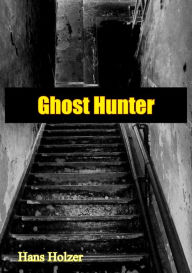 Title: Ghost Hunter, Author: Hans Holzer