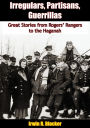 Irregulars, Partisans, Guerrillas: Great Stories from Rogers' Rangers to the Haganah