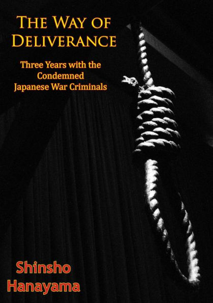 The Way of Deliverance: Three Years with the Condemned Japanese War Criminals