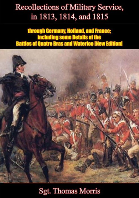 Recollections of Military Service in 1813, 1814, and 1815, through ...