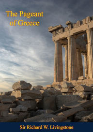 Title: The Pageant of Greece, Author: Sir Richard W. Livingstone