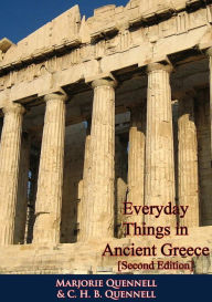 Title: Everyday Things in Ancient Greece [Second Edition], Author: Marjorie Quennell