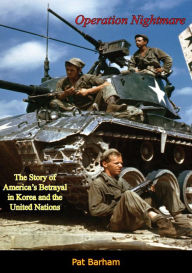 Title: Operation Nightmare: The Story of America's Betrayal in Korea and the United Nations, Author: Pat Barham
