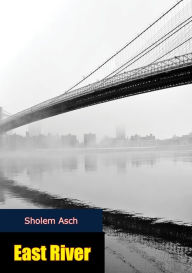 Title: East River, Author: Sholem Asch