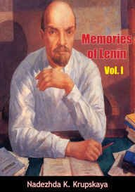 Title: Memories of Lenin Vol. I, Author: Nadezhda K. Krupskaya