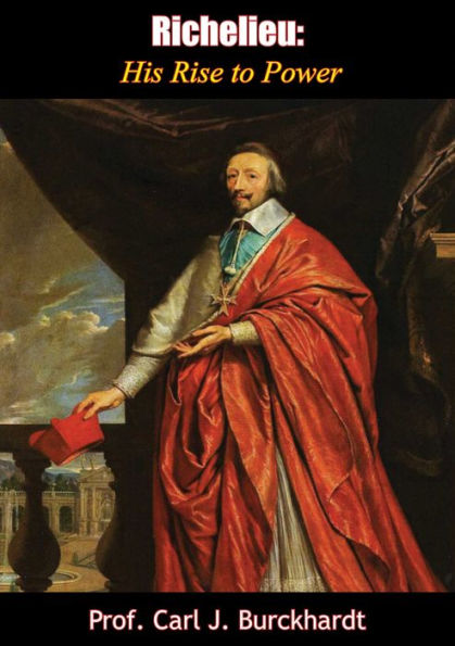 Richelieu: His Rise to Power