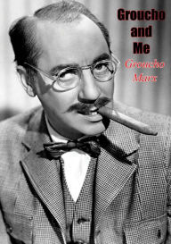Title: Groucho and Me, Author: Groucho Marx