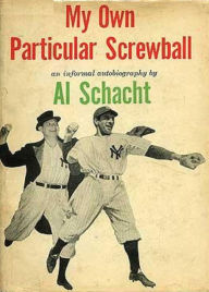 Title: My Own Particular Screwball: An Informal Autobiography, Author: Al Schacht