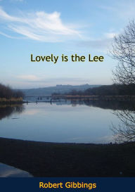 Title: Lovely is the Lee, Author: Robert Gibbings