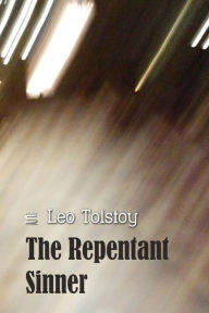 Title: The Repentant Sinner, Author: Leo Tolstoy