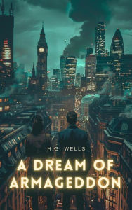 Title: A Dream of Armageddon, Author: H. G. Wells