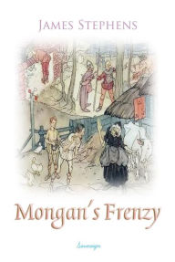 Title: Mongan's Frenzy, Author: James Stephens