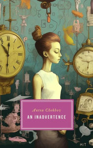 Title: An Inadvertence, Author: Anton Chekhov