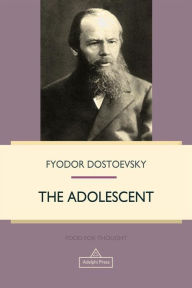 Title: The Adolescent, Author: Fyodor Dostoevsky