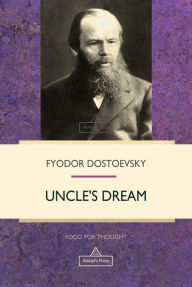 Title: Uncle's Dream, Author: Fyodor Dostoevsky