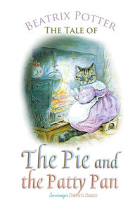 Title: The Tale of the Pie and the Patty Pan, Author: Beatrix Potter