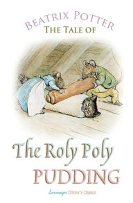 Title: The Roly Poly Pudding, Author: Beatrix Potter