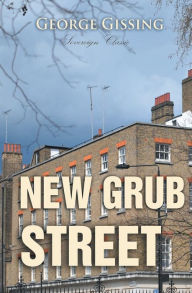 Title: New Grub Street, Author: George Gissing