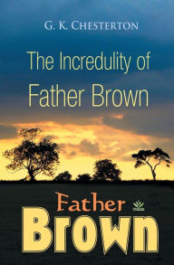 Title: The Incredulity of Father Brown, Author: G. K. Chesterton