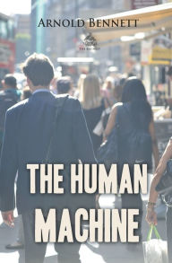 Title: The Human Machine, Author: Arnold Bennett