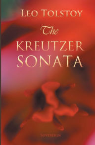 Title: The Kreutzer Sonata, Author: Leo Tolstoy