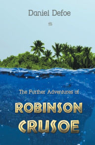 Title: The Further Adventures of Robinson Crusoe, Author: Daniel Defoe