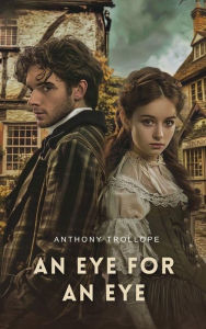 Title: An Eye for an Eye, Author: Anthony Trollope