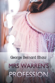 Title: Mrs. Warren's Profession, Author: George Bernard Shaw