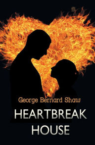 Title: Heartbreak House, Author: George Bernard Shaw