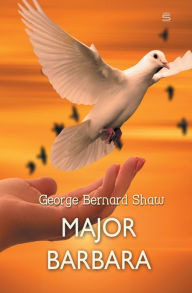 Title: Major Barbara, Author: George Bernard Shaw