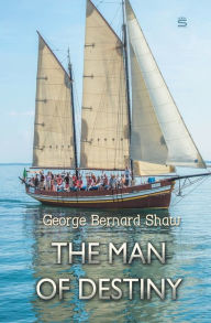 Title: The Man of Destiny, Author: George Bernard Shaw