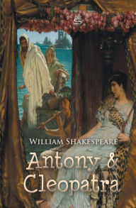 Title: Antony and Cleopatra, Author: William Shakespeare