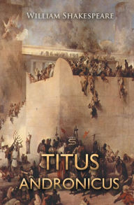 Title: Titus Andronicus, Author: William Shakespeare